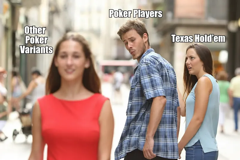 Distracted boyfriend meme: poker players looking away from Texas Hold'em toward other poker variants
